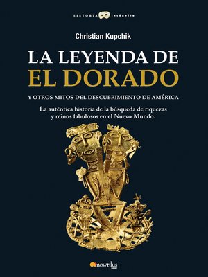 La leyenda de El Dorado y otros mitos del Descubrimiento de América - ebook